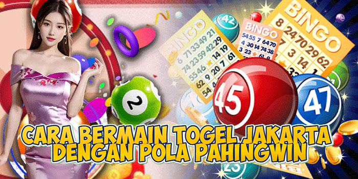 Cara Bermain Togel Jakarta Dengan Pola Pahingwin