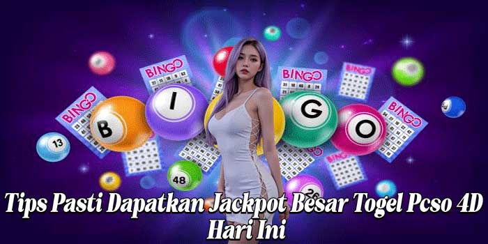 Tips Pasti Dapatkan Jackpot Besar Togel Pcso 4D Hari Ini