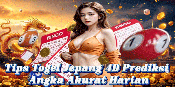 Tips Togel Jepang 4D Prediksi Angka Akurat Harian